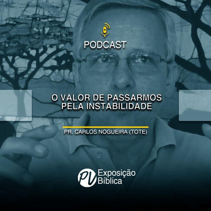 Carlos Nogueira (Tote) - O valor de passarmos pela instabilidade