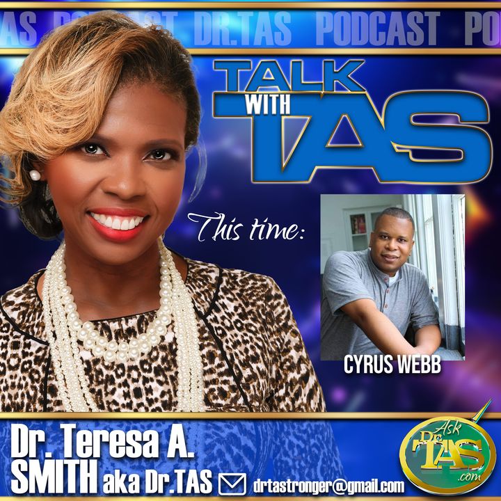 Talk With TAS Show hosted by Dr. Teresa A. Smith, Dr. TAS Welcomes Cyrus Webb #mediapersonality #amazonreviewer #author #celebrityinterviews