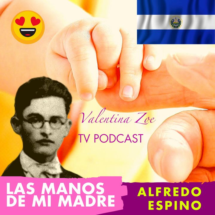 LAS MANOS DE MI MADRE 🤗💖 Alfredo Espino | Manos de Mi Madre Poema de ALFREDO ESPINO🙏 | Valentina Zoe