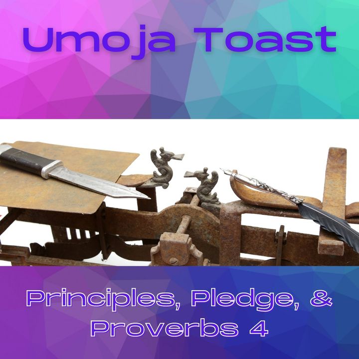 Umoja Toast - Principles, Pledge, & Proverbs 4