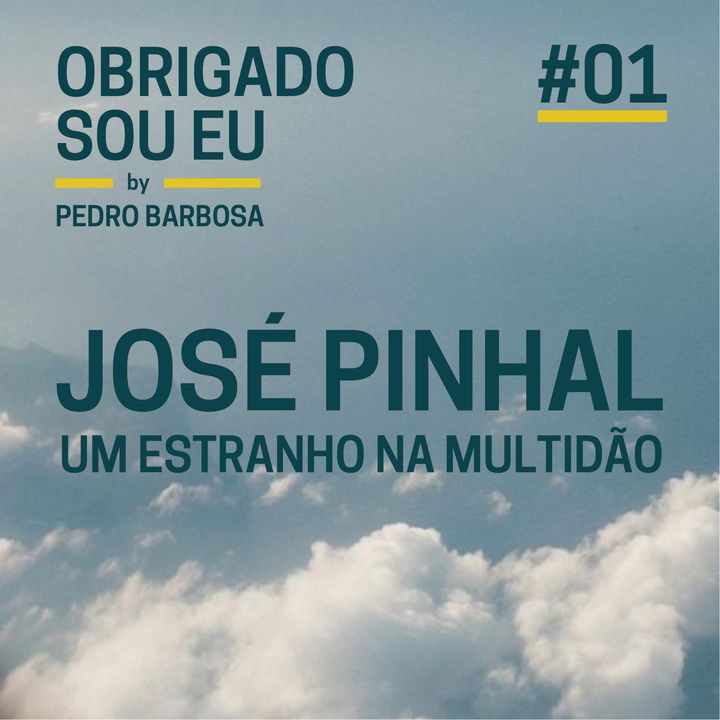 #01 José Pinhal, um estranho na multidão