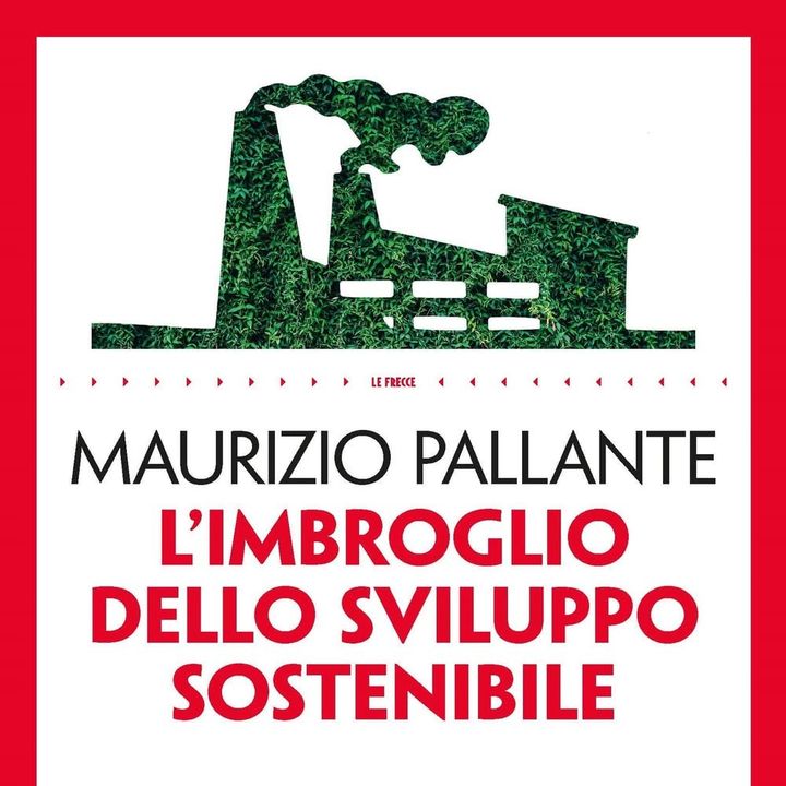 Maurizio Pallante "L'imbroglio dello sviluppo sostenibile"