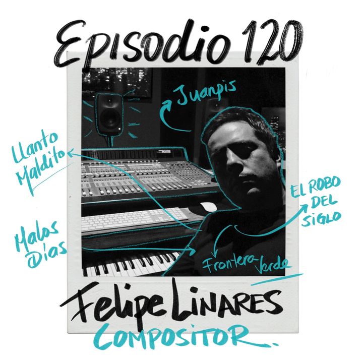 EP120: Música para cine y series con Felipe Linares