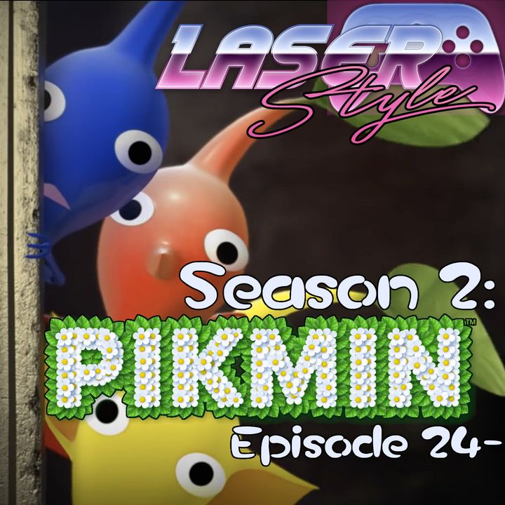 Season 2: Episode 24- Pikmin