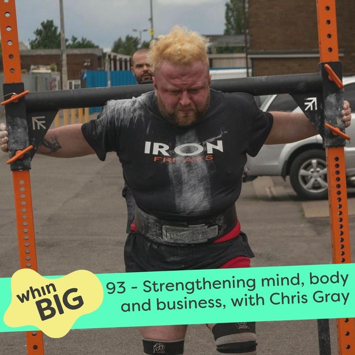 93 - Strengthening mind, body and business, with Chris Gray