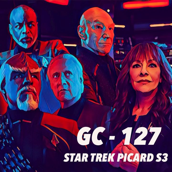 GC: 127: Picard Season 3 Episode 5 Live