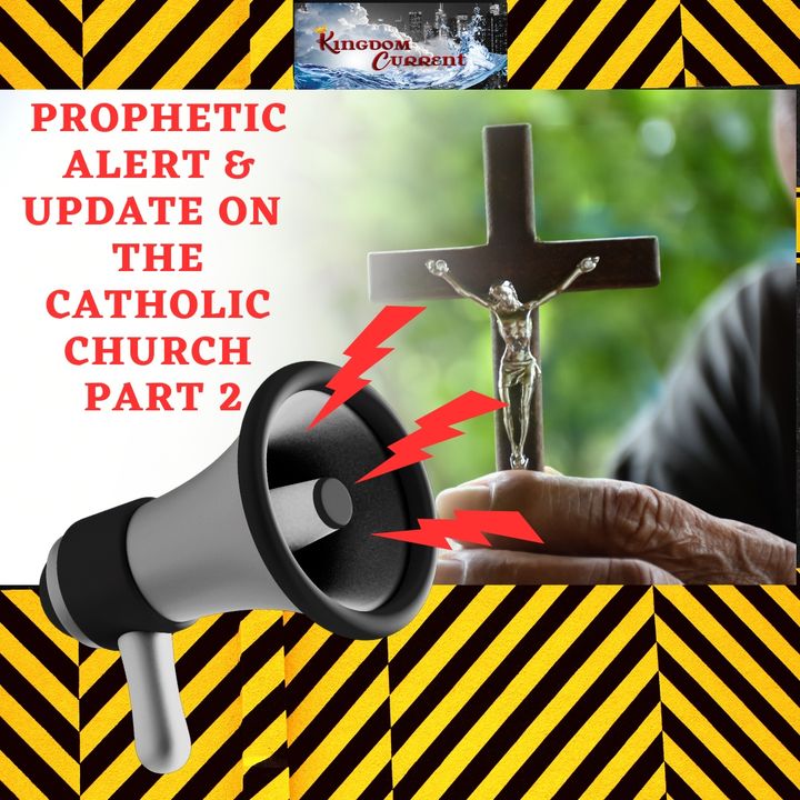 Episode #26 - Prophetic Update on the Catholic Church Part 2