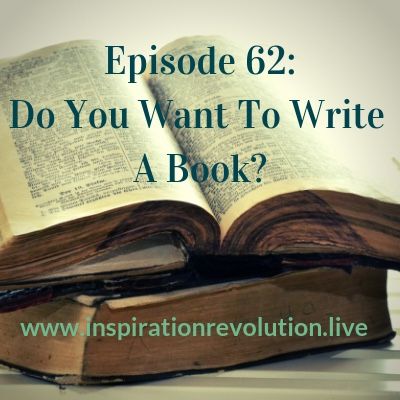 Ep 62 - Do You Want To Write A Book?