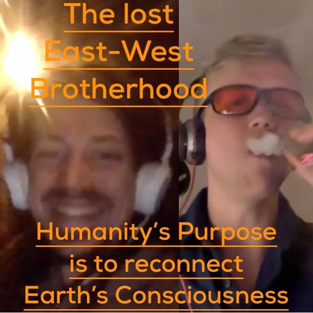 Ep.9 The lost East-West Brotherhood! Humanity's Purpose is to reconnect Earth's Consciousness!