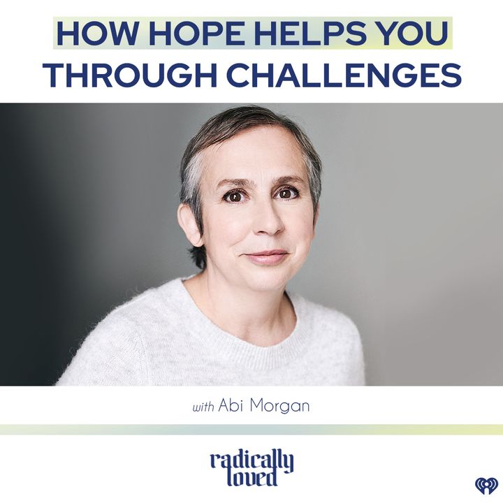 Episode 486. How Hope Helps You Through Challenges with Abi Morgan