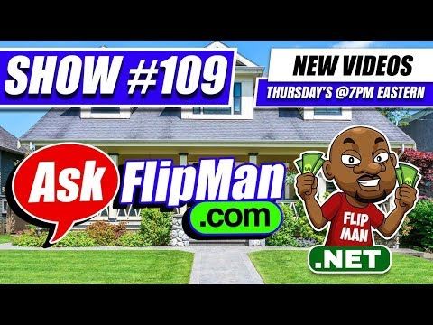 Wholesaling Houses and Real Estate Investing - Ask Flip Man You Live Show 109 [Flippinar]