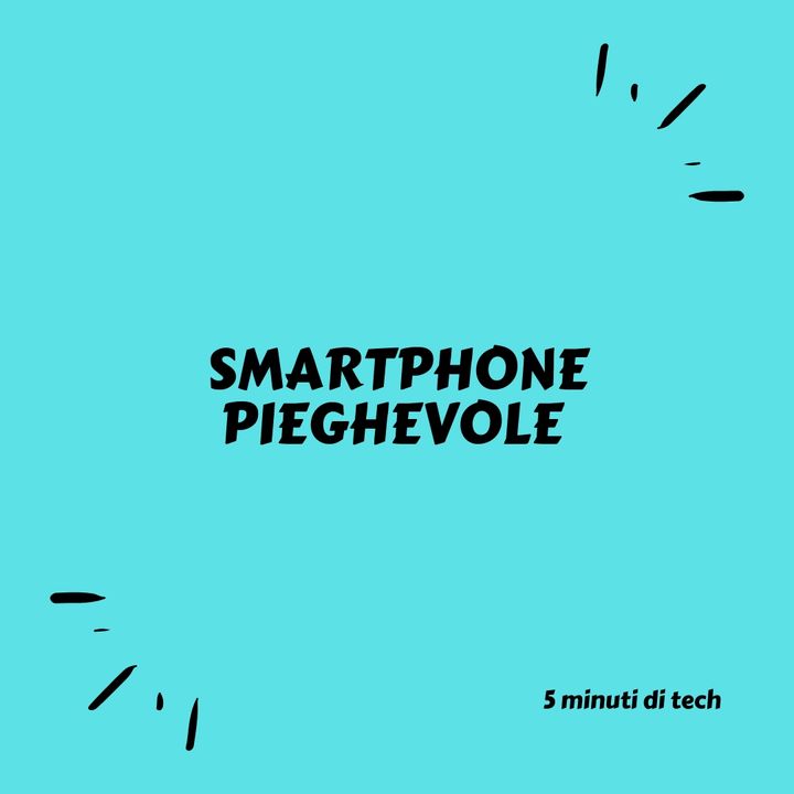 Smartphone pieghevoli...Nuovo trend del 2019???