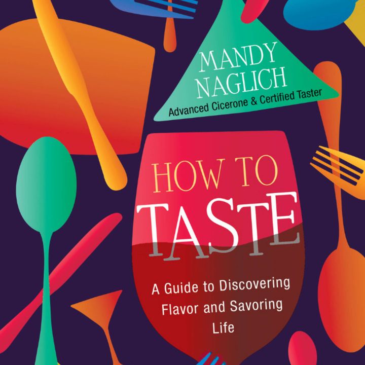 Ep. 193 - Mandy Naglich and How to Taste