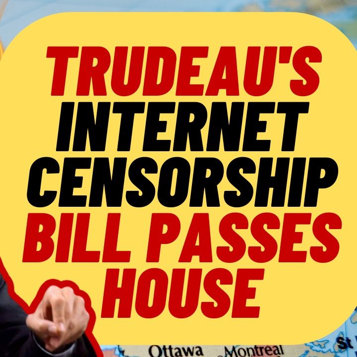 Trudeau INTERNET CENSORSHIP Bill Passes House In Canada