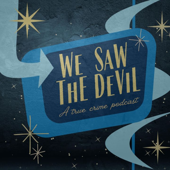 We Saw the Devil: A True Crime Podcast