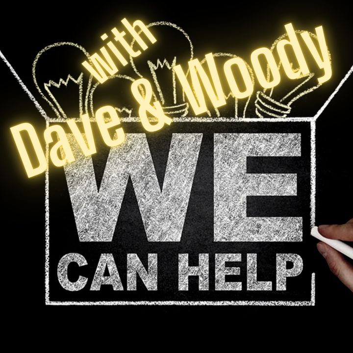 We Can Help With Dave & Woody