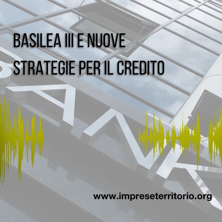 Basilea III e crediti: cosa cambia per le imprese e i consigli dell'esperto