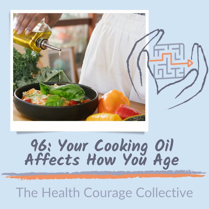 96: Your Cooking Oil Affects How You Age