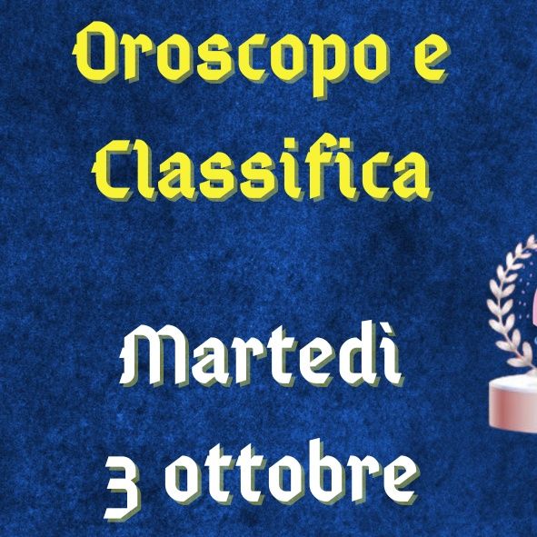 Oroscopo e classifica di martedì 3 ottobre 2023: Vergine coriacea, lussi per la Bilancia