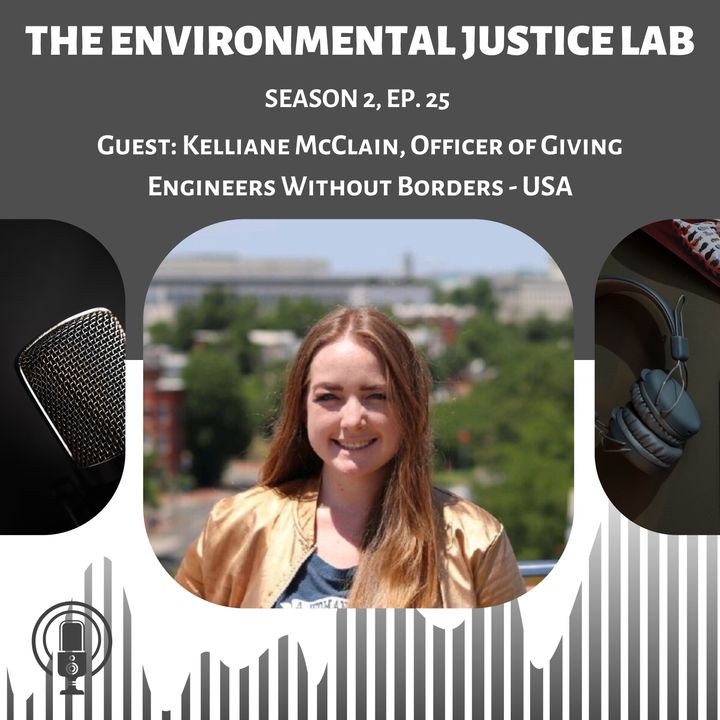 Episode 25 - EJ with EWB-USA, pt. 1 - Interview with Kellianne McClain, Officer of Individual Giving