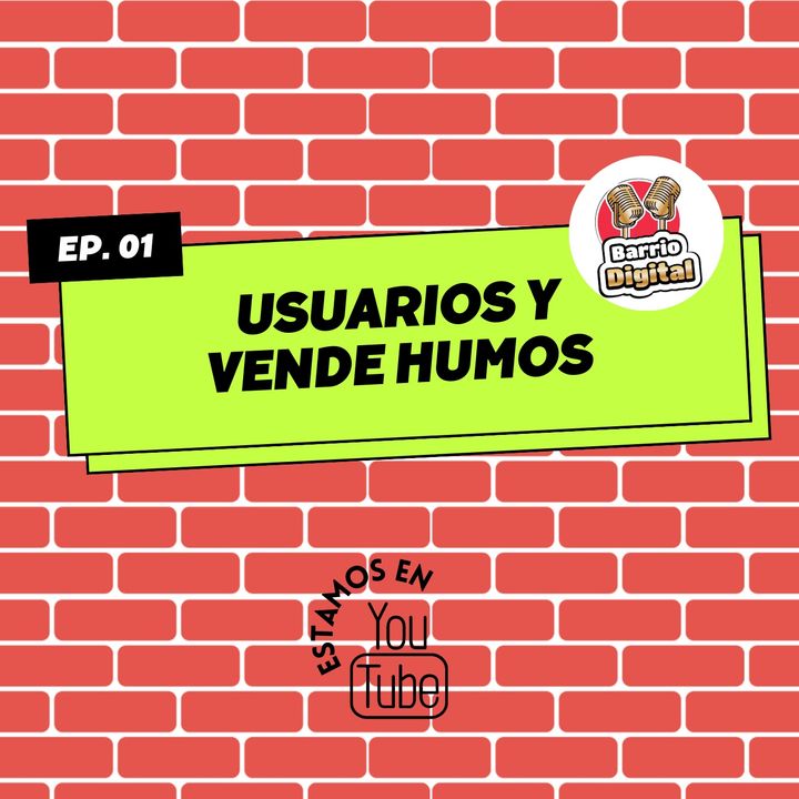 #1 Usuarios y vende humos│Barrio Digital