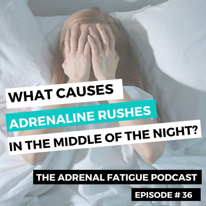 #36. What Causes Adrenaline Rushes in Everyday, Regular Situations?