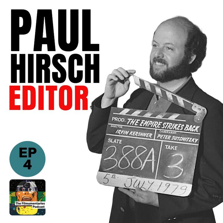 4 - Paul Hirsch - Oscar Winning Film Editor of Star Wars, Empire, Ferris Bueller, Carrie