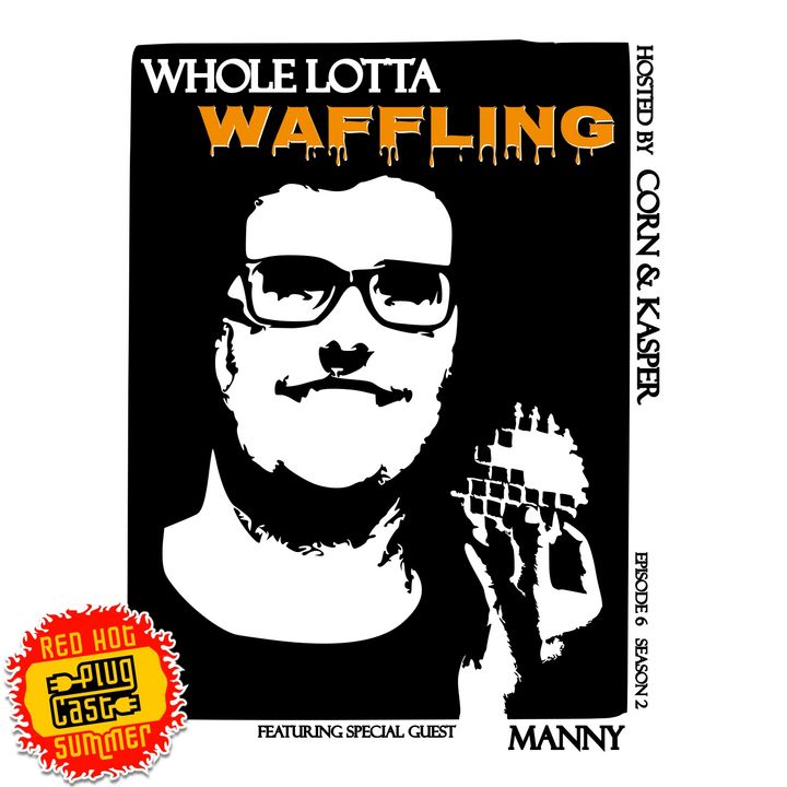 Whole Lotta Waffling (feat. Manny)