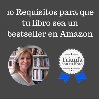 #53: Los 10 requisitos imprescindibles para que tu libro sea un bestseller en Amazon