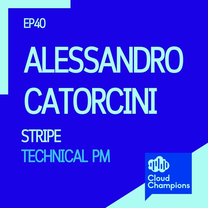 40. Alessandro Catorcini (Technical PM di Stripe)