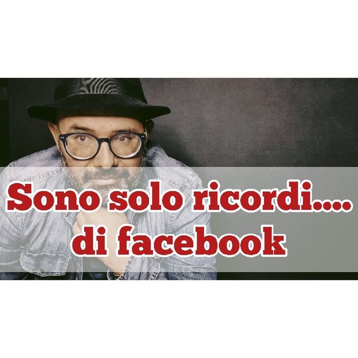 Episodio 679 - Sono solo ricordi…di Facebook