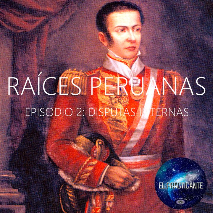 Raíces Peruanas Episodio 2 Disputas internas