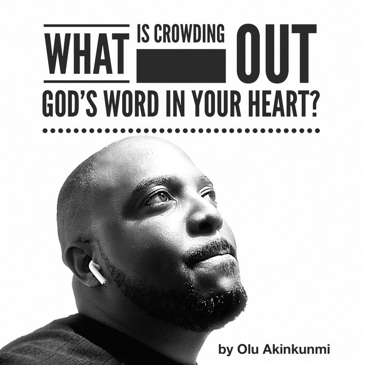 #20 What is Crowding Out God’s Word in Your Heart?