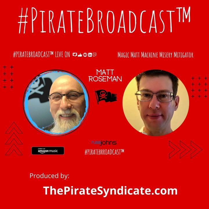 Catch Matt Roseman on the #PirateBroadcast™