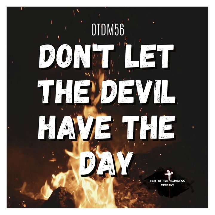 OTDM56 Dont Let The Devil Have The Day