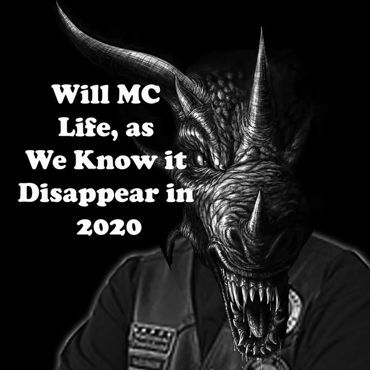 Will MC Life, as We Know it, Disappear in 2020