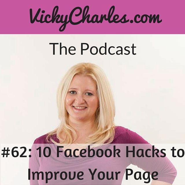 #62: 10 Facebook Hacks to Improve Your Page