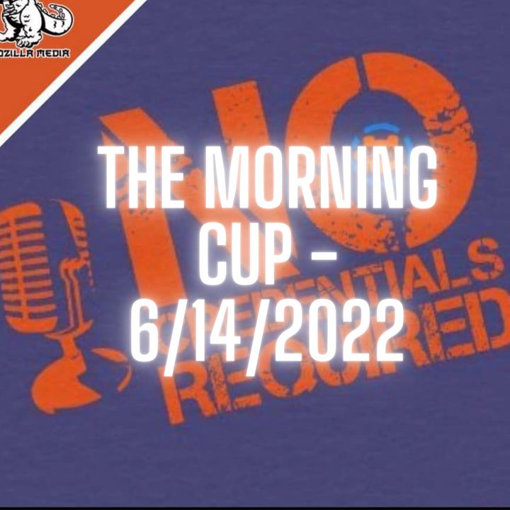 The Morning Cup - 6/14/2022