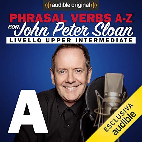 Phrasal verbs A-Z. A (Lesson 4) - John Peter Sloan