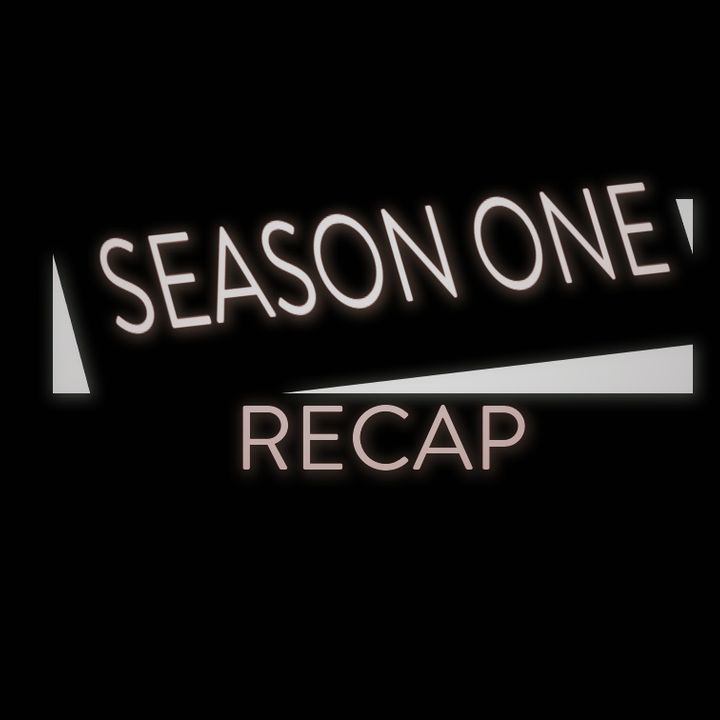 Season 1 Recap Episode