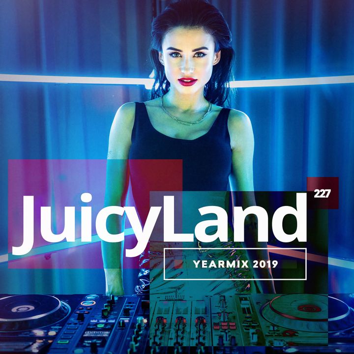 JuicyLand #227 (Yearmix 2019)