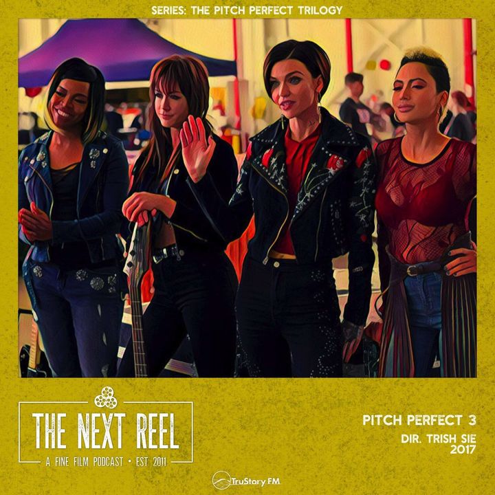 Pitch Perfect 3 • The Next Reel