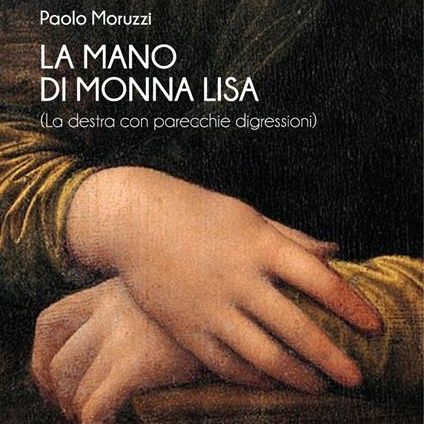 Paolo Moruzzi "La mano di Monna Lisa"
