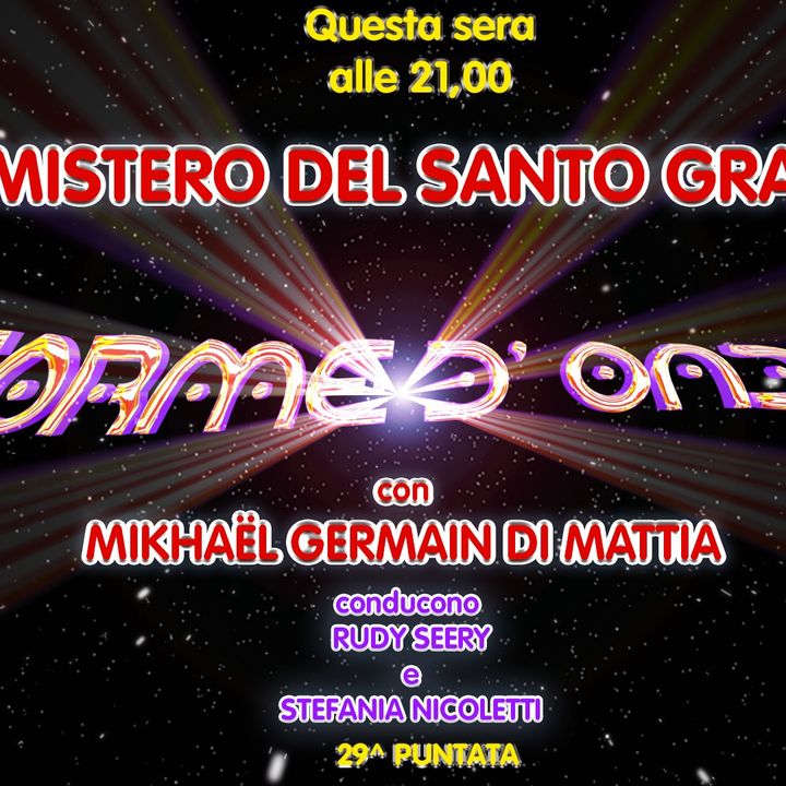 Forme d'Onda - Mikhaël Germain Di Mattia - Il Mistero del Santo Graal - 29^ puntata (08/06/2023)
