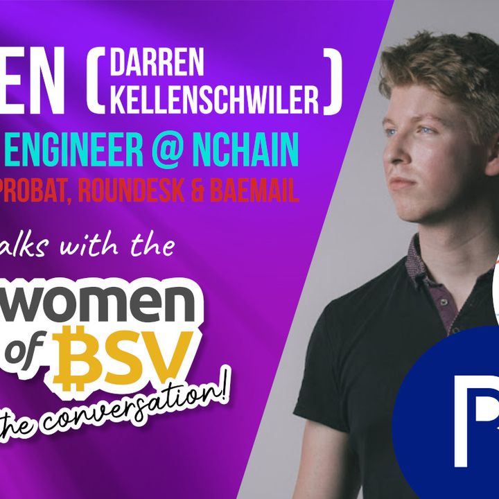 23.Darren Kellenschwiler - Bitcoin Software Engineer - Creator of Baemail - Conversation #22 Women of BSV 26th November
