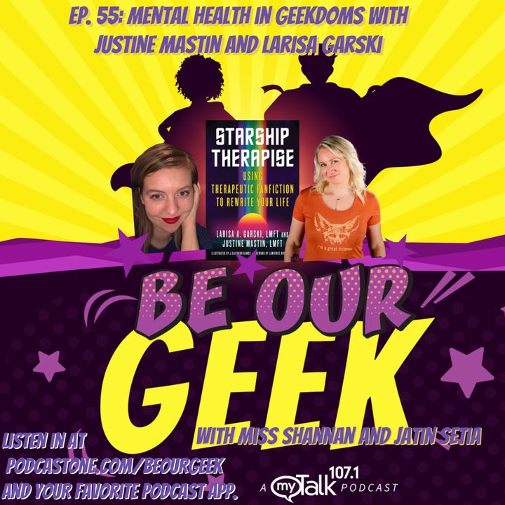 Ep 55 Mental Health in Geekdoms with Justine Mastin and Larisa Garski