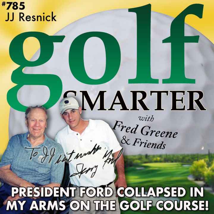President Ford Collapsed In My Arms on the Golf Course! And more Caddy Stories from JJ Resnick