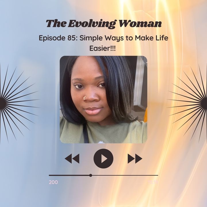 Episode 85: Simple ways to make life easier!