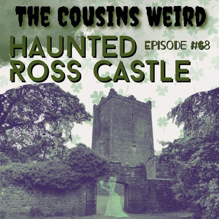 Episode #68 Haunted Ross Castle