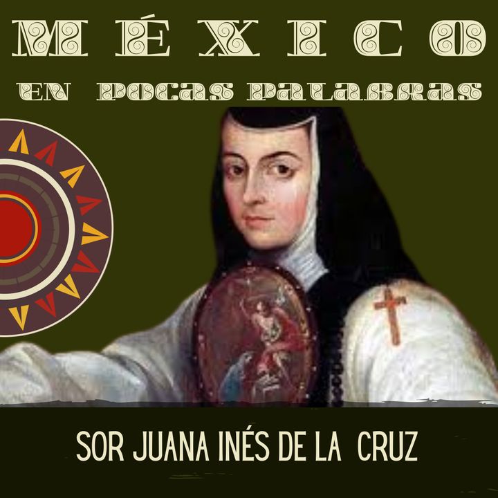 Sor Juana Inés De la Cruz  - Su vida y su poesía
